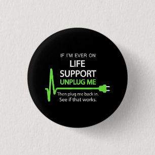 Als ik ooit op life support T Shirt Funny sarcasti Ronde Button 3,2 Cm
