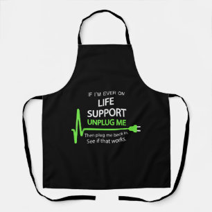 Als ik ooit op life support T Shirt Funny sarcasti Schort