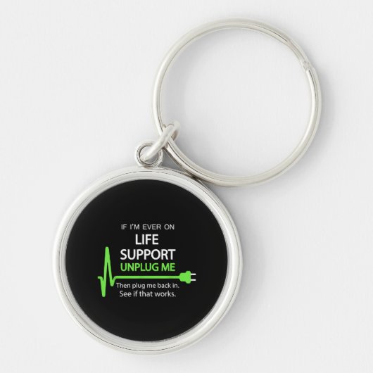 Als ik ooit op life support T Shirt Funny sarcasti Sleutelhanger (Voorkant)