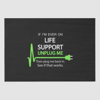 Als ik ooit op life support T Shirt Funny sarcasti Tissuepapier