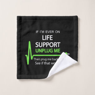 Als ik ooit op life support T Shirt Funny sarcasti Washandje