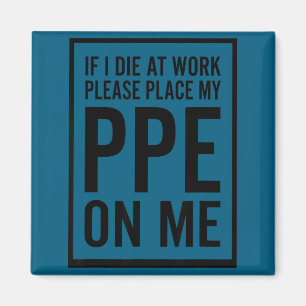 Als ik op het werk sterf, leg dan mijn PBM op me G Magneet