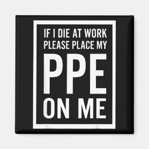 Als ik op het werk sterf, leg dan mijn PBM op me Magneet