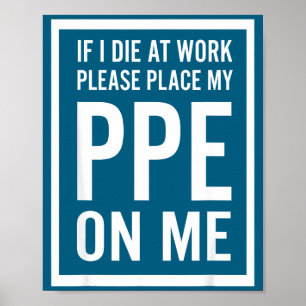 Als ik op het werk sterf, leg dan mijn PBM op me Poster