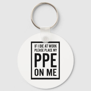 Als ik op het werk sterf, leg dan mijn PBM op me Sleutelhanger
