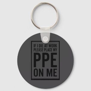 Als ik op het werk sterf, leg mijn PBM dan op me G Sleutelhanger