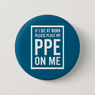 Als ik op het werk sterf, leg mijn PBM dan op me Ronde Button 5,7 Cm