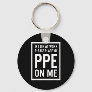 Als ik op het werk sterf, leg mijn PBM dan op me Sleutelhanger