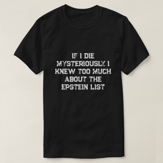 Als ik op mysterieuze wijze sterf.... t-shirt (Design voorkant)