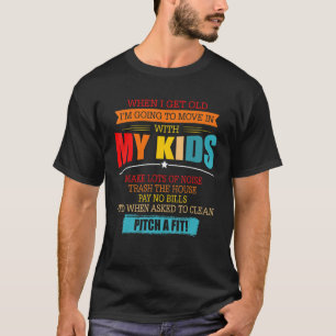 Als ik oud word ga ik naar binnen met mijn Kindere T-shirt