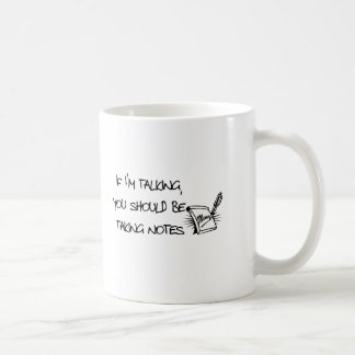 Als ik praat, moet je notities maken. koffiemok