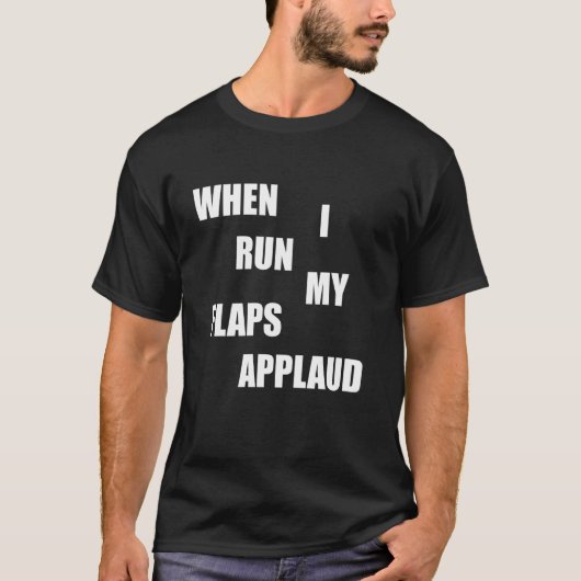 Als ik ren applaudisseren kleppen ongepaste verleg t-shirt (Voorkant)