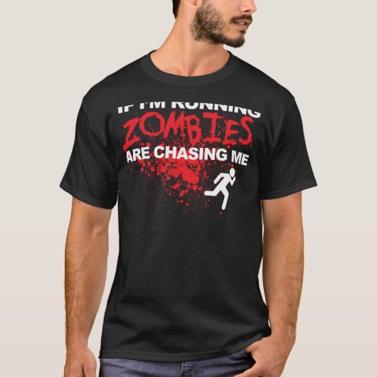 Als ik Running Zombies achter me aan zit T-shirt (Voorkant)