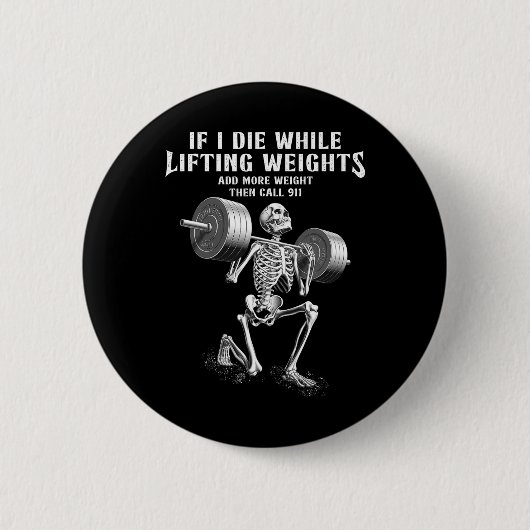 Als ik sterf gewichtheffen Grappig Skeleton Gym Wo Ronde Button 5,7 Cm (Voorkant)