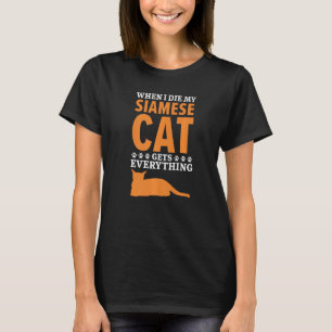 Als ik sterf, krijgt mijn Siamese kat alles Kat T-shirt