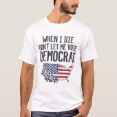 Als ik sterf, laat ik niet stemmen over de democra t-shirt (Voorkant)