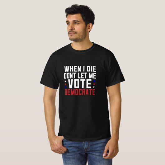 Als ik sterf, laat me dan democratisch stemmen t-shirt (Voorkant volledig)