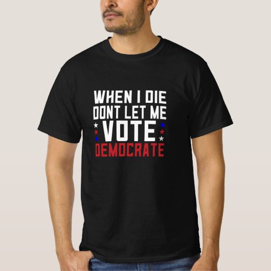 Als ik sterf, laat me dan democratisch stemmen t-shirt (Voorkant)