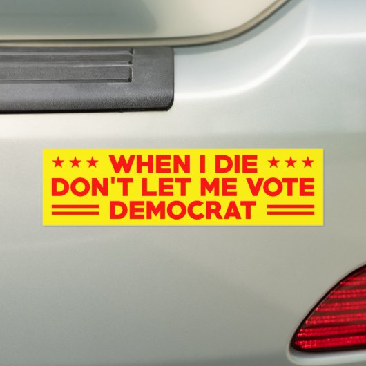 Als ik sterf, laat me dan geen democraat stemmen, bumpersticker (Op auto)