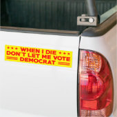 Als ik sterf, laat me dan geen democraat stemmen, bumpersticker (Op Truck)