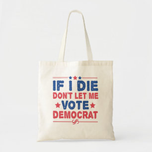 Als ik sterf, laat me dan geen democratische, grap tote bag