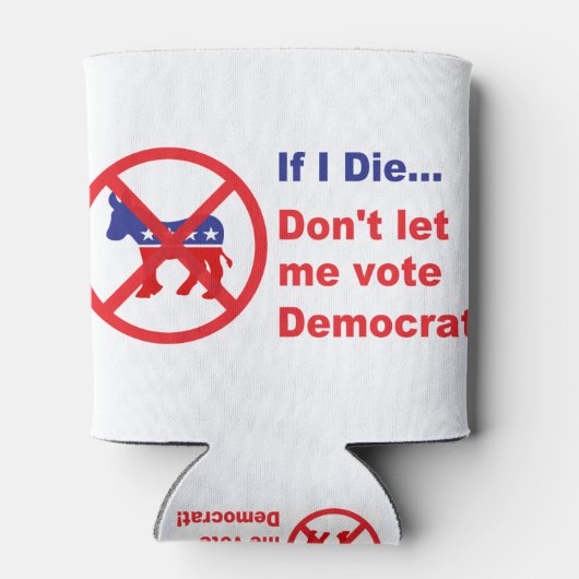 Als ik sterf... laat me dan niet Democraat stemmen Blikjeskoeler (Achterkant)