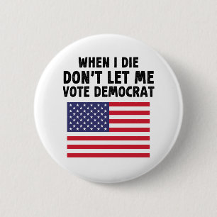 Als ik sterf, laat me dan niet stemmen op een demo ronde button 5,7 cm