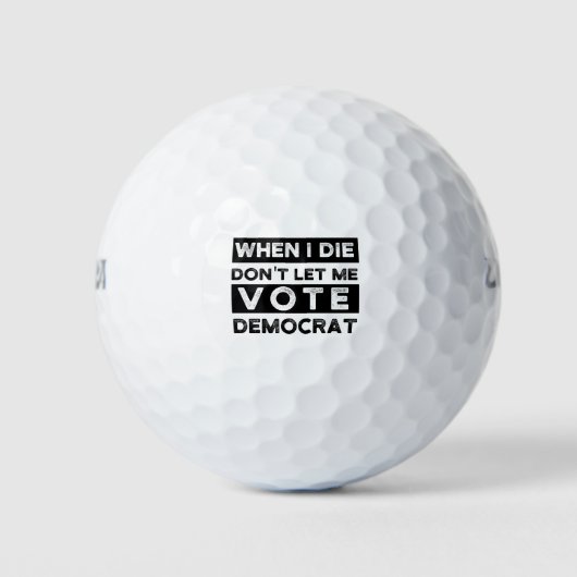 Als ik sterf, laat me niet democratisch stemmen golfballen (Voorkant)