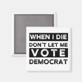 Als ik sterf, laat me niet democratisch stemmen magneet (Voorkant / Achterkant)