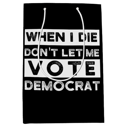Als ik sterf, laat me niet voor democratie stemmen medium cadeauzakje (Voorkant)