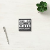 Als ik sterf, laat me niet voor democratie stemmen post-it® notes (Kantoor)
