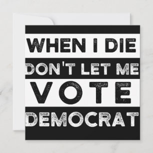 Als ik sterf, laat me niet voor democratie stemmen save the date