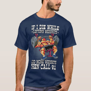Als ik sterf terwijl ik ophef... t-shirt