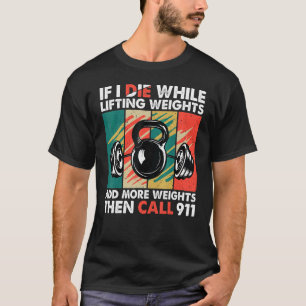 Als ik sterf tijdens het tillen van gewichten Fitn T-shirt