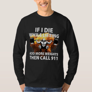Als ik sterf tijdens het tillen van gewichten - Fu T-shirt