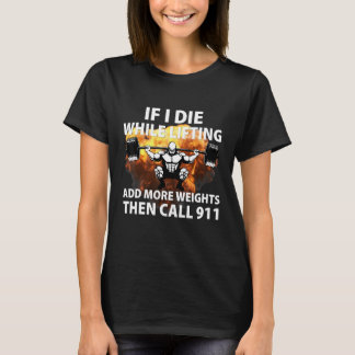 Als ik sterf tijdens het tillen van gewichten - Fu T-shirt