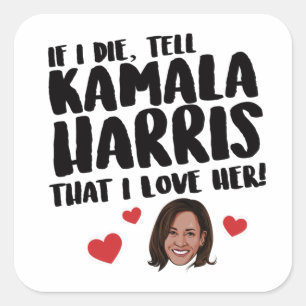 Als ik sterf, vertel Kamala Harris dan dat ik van Vierkante Sticker