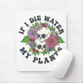Als ik sterf, water mijn planten Funny Skull Tuini Muismat (Met muis)