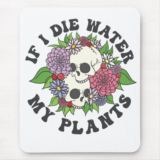 Als ik sterf, water mijn planten Funny Skull Tuini Muismat (Voorkant)
