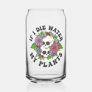Als ik sterf water mijn Planten Grappige schedel t Blikvorm Glas