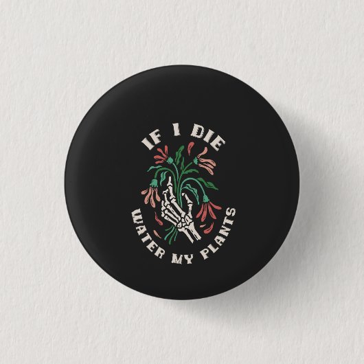 Als ik sterf, water mijn planten ronde button 3,2 cm (Voorkant)