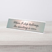 Als ik stop met praten, is de vergadering voorbij bureau naambordje (Voorkant)