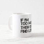 Als ik te veel ben, ga dan minder vinden koffiemok (Voorkant links)