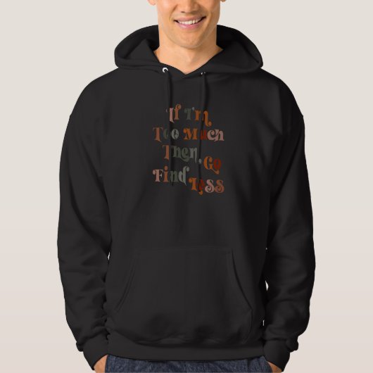 Als ik te veel ben, ga dan minder zoeken hoodie (Voorkant)