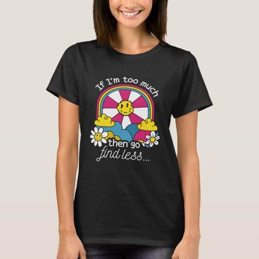 Als ik te veel ben, zoek dan minder zelfliefde Sas T-shirt (Voorkant)