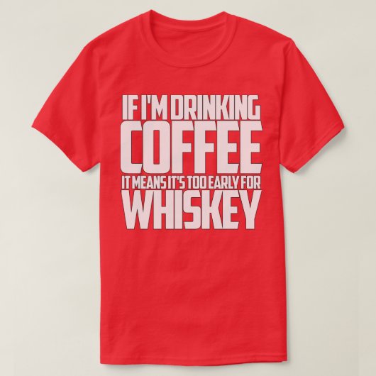 Als ik te vroeg koffie drink voor whisky t-shirt (Design voorkant)