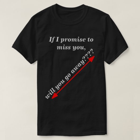 Als ik toebeloof dat ik u zal missen. t-shirt (Design voorkant)