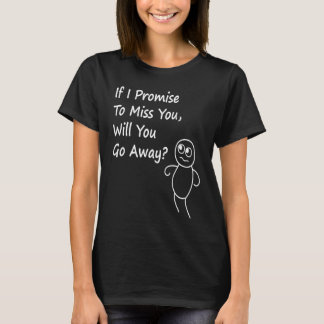 Als ik u belooft u te missen, ga je dan weg met Sa T-shirt