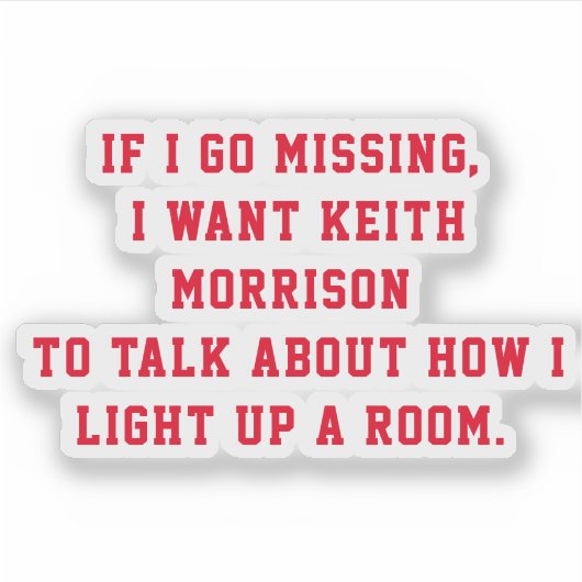 Als ik vermist ben wil ik dat Keith Morrison praat Sticker (Voorkant)