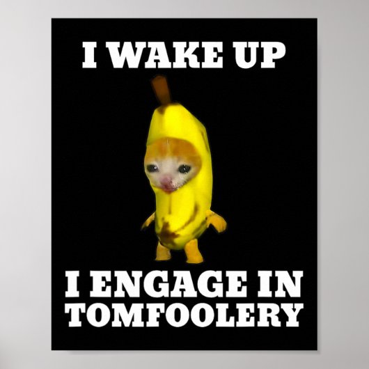 Als ik wakker word, doe ik mee aan Tomfoolery Cat Poster (Voorkant)